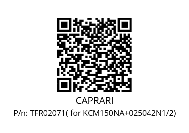   CAPRARI TFR02071( for KCM150NA+025042N1/2)