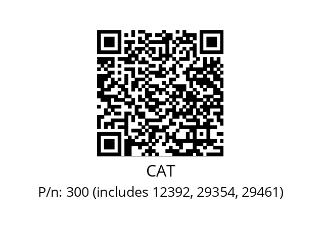   CAT 300 (includes 12392, 29354, 29461)