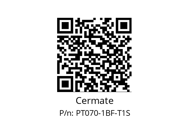   Cermate PT070-1BF-T1S