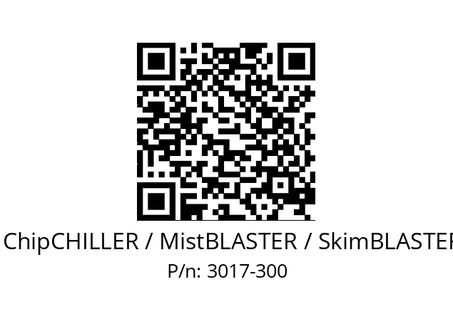   ChipBLASTER / ChipCHILLER / MistBLASTER / SkimBLASTER / CbCYCLONE 3017-300