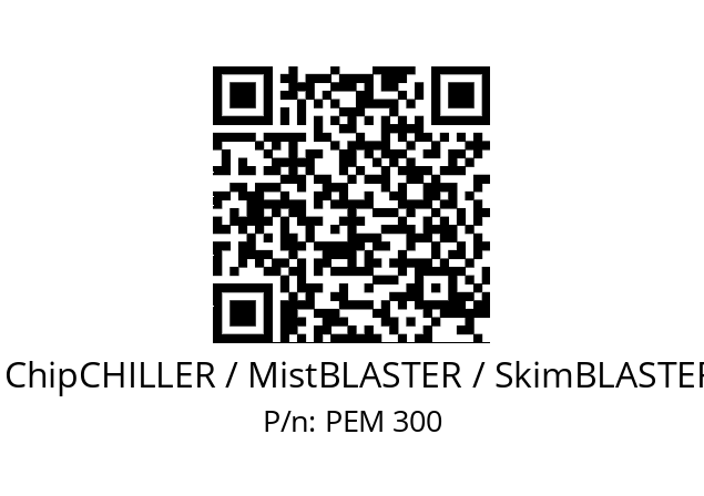   ChipBLASTER / ChipCHILLER / MistBLASTER / SkimBLASTER / CbCYCLONE PEM 300