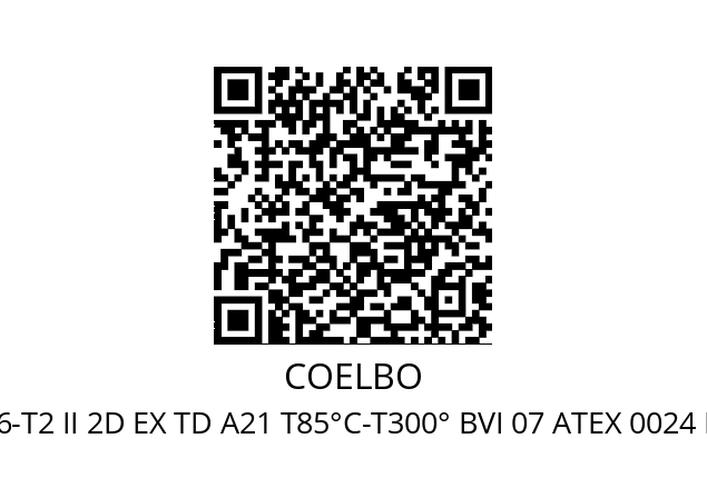   COELBO II 2G EX D IIC T6-T2 II 2D EX TD A21 T85°C-T300° BVI 07 ATEX 0024 IP66 TA -20° BIS 40°