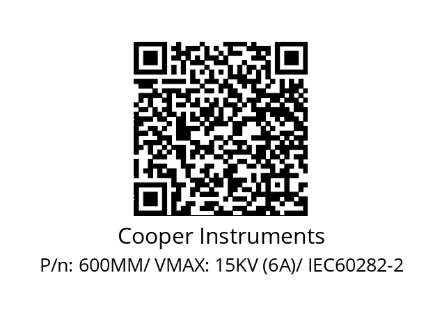   Cooper Instruments 600MM/ VMAX: 15KV (6A)/ IEC60282-2