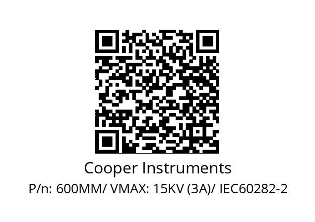   Cooper Instruments 600MM/ VMAX: 15KV (3A)/ IEC60282-2