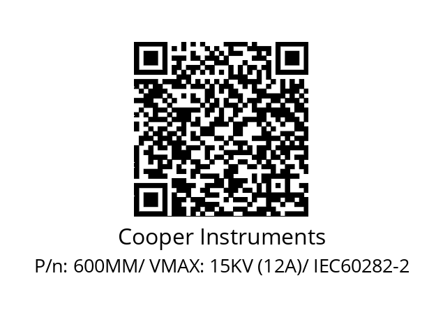   Cooper Instruments 600MM/ VMAX: 15KV (12A)/ IEC60282-2