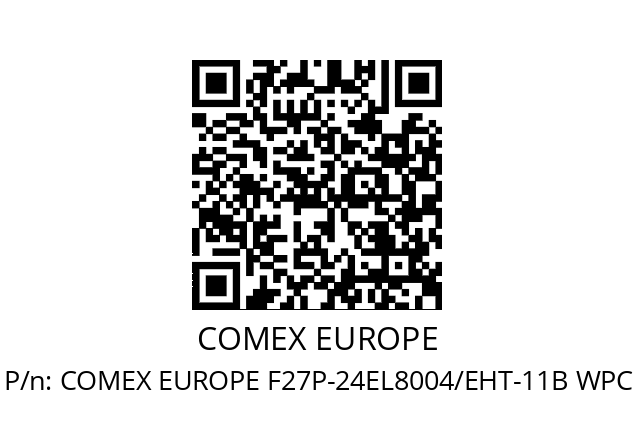   COMEX EUROPE COMEX EUROPE F27P-24EL8004/EHT-11B WPC