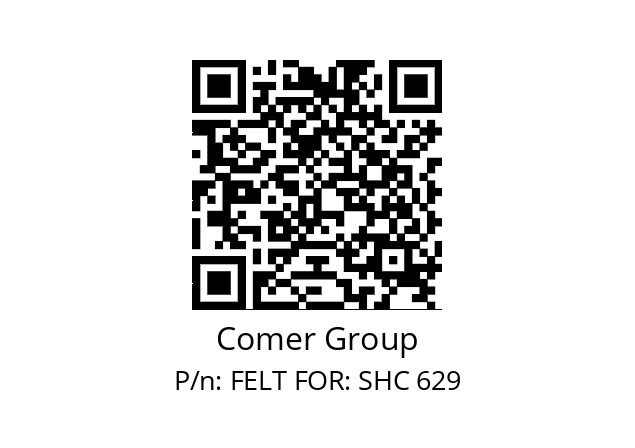   Comer Group FELT FOR: SHC 629