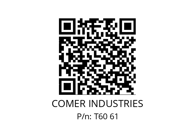   COMER INDUSTRIES T60 61