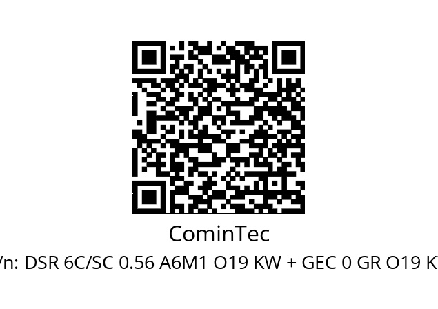   CominTec DSR 6C/SC 0.56 A6M1 O19 KW + GEC 0 GR O19 KW