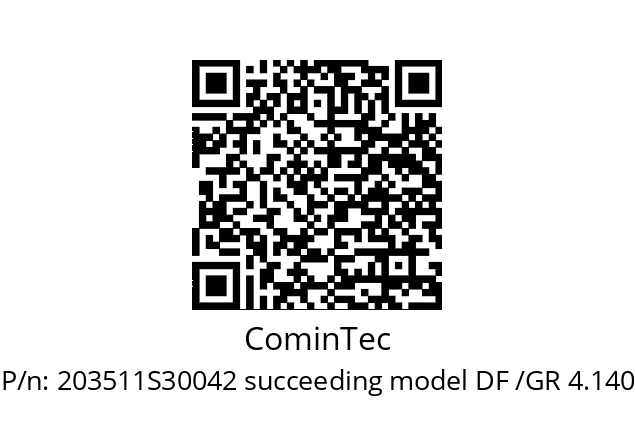   CominTec 203511S30042 succeeding model DF /GR 4.140