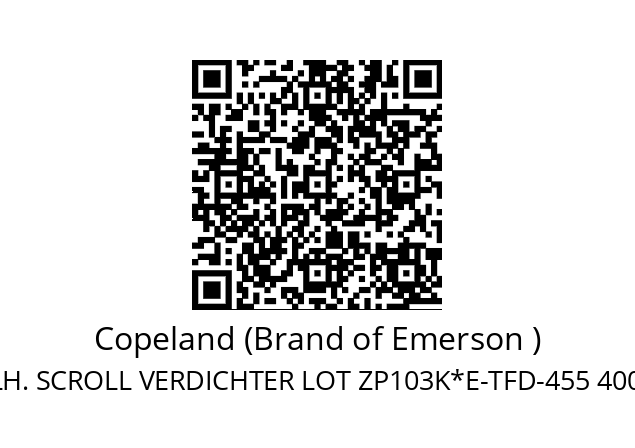   Copeland (Brand of Emerson ) COPELAND VOLLH. SCROLL VERDICHTER LOT ZP103K*E-TFD-455 400V/3/50HZ M.SCHAUG