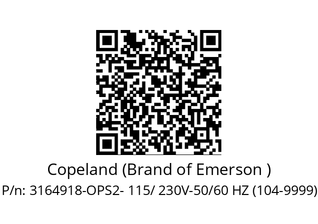   Copeland (Brand of Emerson ) 3164918-OPS2- 115/ 230V-50/60 HZ (104-9999)