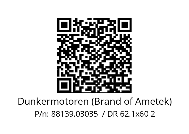   Dunkermotoren (Brand of Ametek) 88139.03035  / DR 62.1x60 2