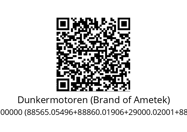   Dunkermotoren (Brand of Ametek) 92565.00000 (88565.05496+88860.01906+29000.02001+88711.05200)