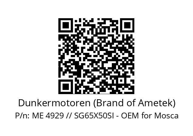   Dunkermotoren (Brand of Ametek) ME 4929 // SG65X50SI - OEM for Mosca