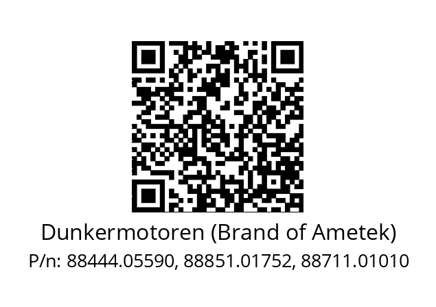   Dunkermotoren (Brand of Ametek) 88444.05590, 88851.01752, 88711.01010