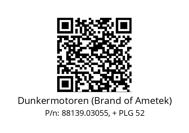   Dunkermotoren (Brand of Ametek) 88139.03055, + PLG 52