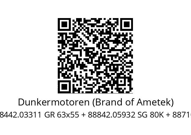   Dunkermotoren (Brand of Ametek) 92440.00000: 88442.03311 GR 63x55 + 88842.05932 SG 80K + 88710.04827 RE 30-2-500