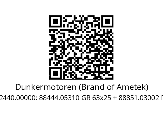   Dunkermotoren (Brand of Ametek) 92440.00000: 88444.05310 GR 63x25 + 88851.03002 PLG 52