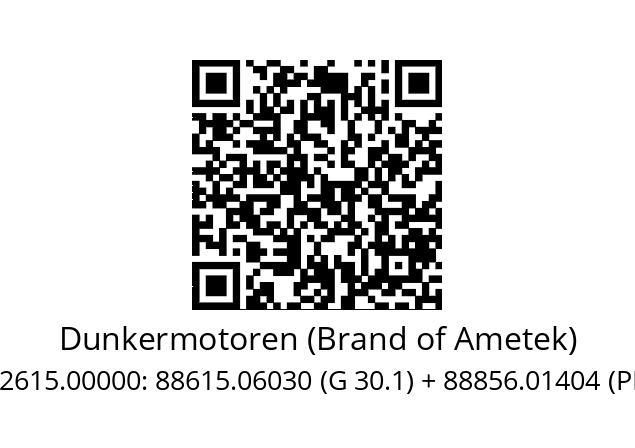   Dunkermotoren (Brand of Ametek) 92615.00000: 88615.06030 (G 30.1) + 88856.01404 (PLG 32)