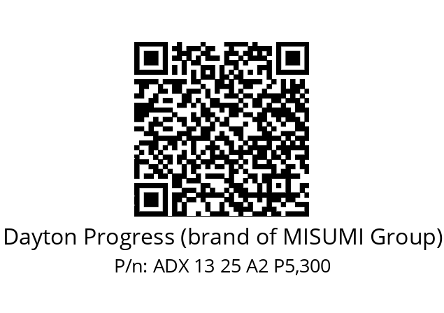   Dayton Progress (brand of MISUMI Group) ADX 13 25 A2 P5,300