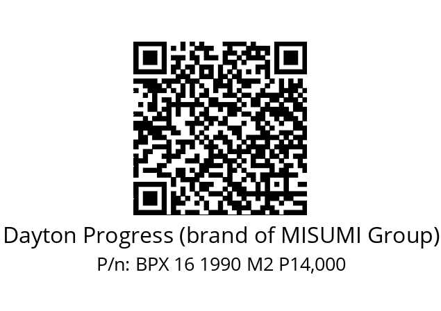   Dayton Progress (brand of MISUMI Group) BPX 16 1990 M2 P14,000