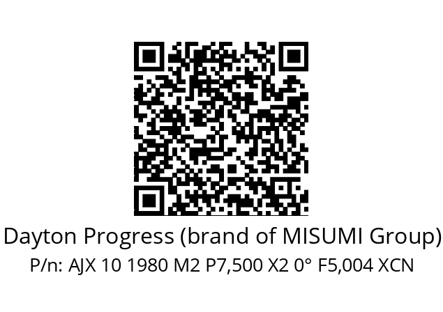   Dayton Progress (brand of MISUMI Group) AJX 10 1980 M2 P7,500 X2 0° F5,004 XCN