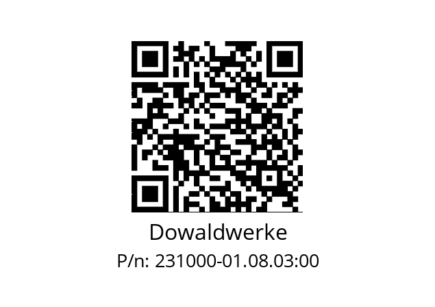   Dowaldwerke 231000-01.08.03:00