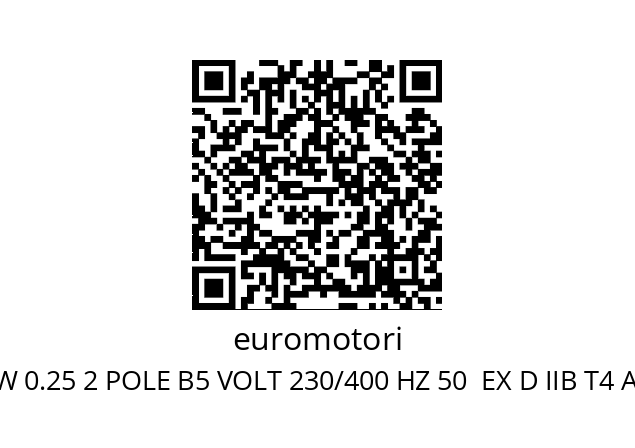   euromotori MAK 63/B KW 0.25 2 POLE B5 VOLT 230/400 HZ 50  EX D IIB T4 ATEX CE II2G IP 55