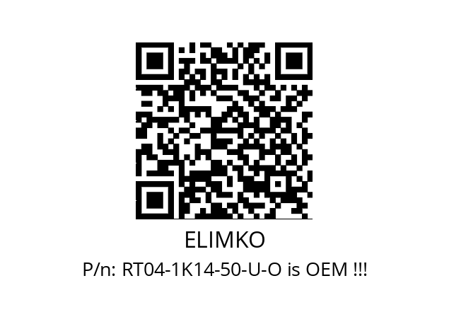   ELIMKO RT04-1K14-50-U-O is OEM !!!