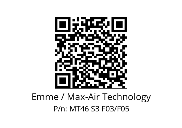   Emme / Max-Air Technology MT46 S3 F03/F05