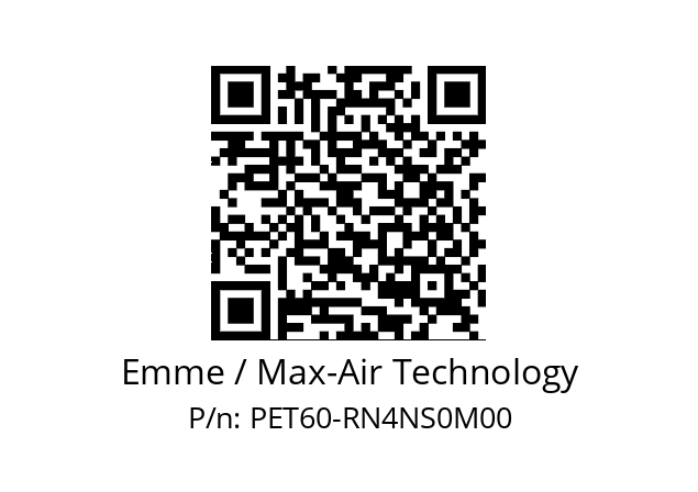   Emme / Max-Air Technology PET60-RN4NS0M00