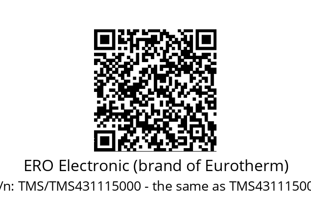   ERO Electronic (brand of Eurotherm) TMS/TMS431115000 - the same as TMS431115000