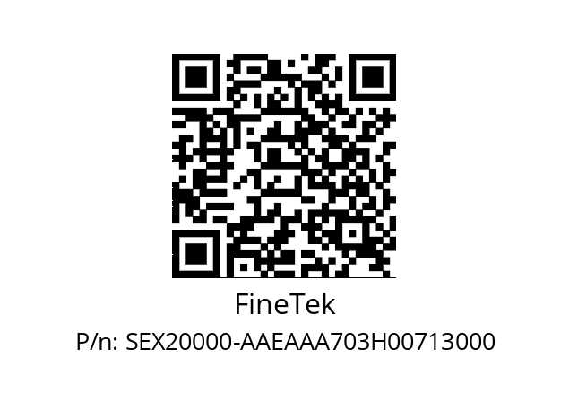   FineTek SEX20000-AAEAAA703H00713000