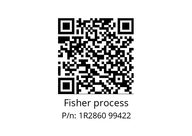   Fisher process 1R2860 99422