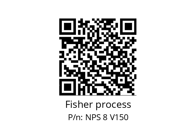   Fisher process NPS 8 V150