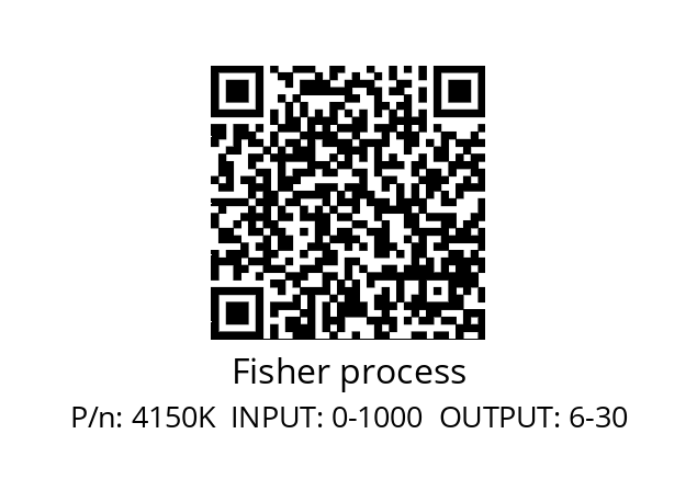   Fisher process 4150K  INPUT: 0-1000  OUTPUT: 6-30