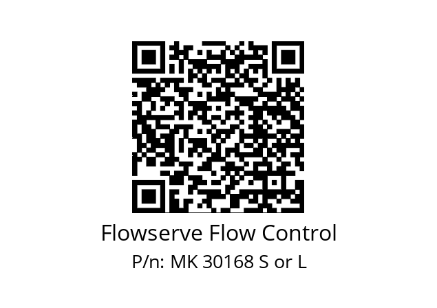   Flowserve Flow Control MK 30168 S or L