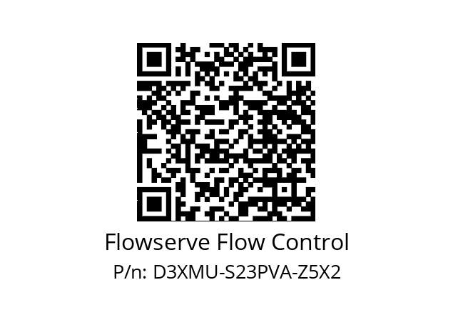   Flowserve Flow Control D3XMU-S23PVA-Z5X2