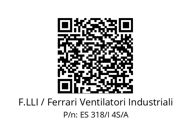   F.LLI / Ferrari Ventilatori Industriali ES 318/I 4S/A