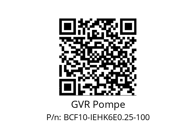   GVR Pompe BCF10-IEHK6E0.25-100