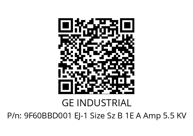   GE INDUSTRIAL 9F60BBD001 EJ-1 Size Sz B 1E A Amp 5.5 KV