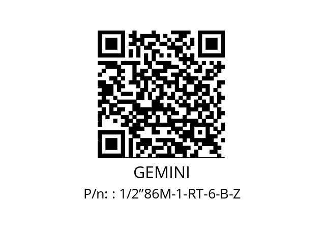   GEMINI : 1/2”86M-1-RT-6-B-Z