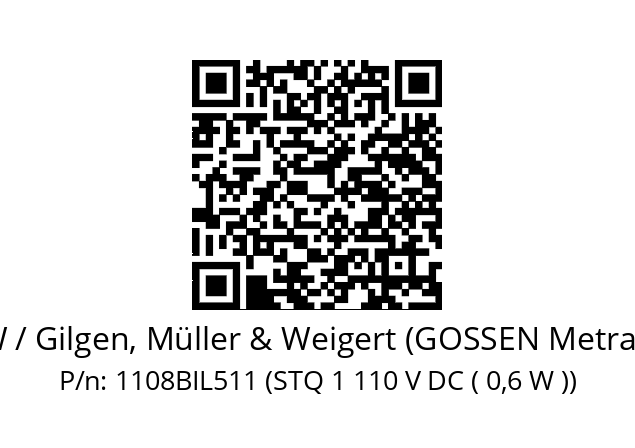   GMW / Gilgen, Müller & Weigert (GOSSEN Metrawatt) 1108BIL511 (STQ 1 110 V DC ( 0,6 W ))