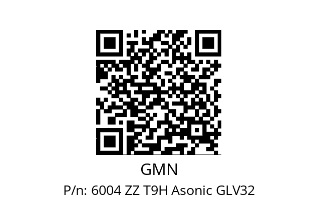   GMN 6004 ZZ T9H Asonic GLV32