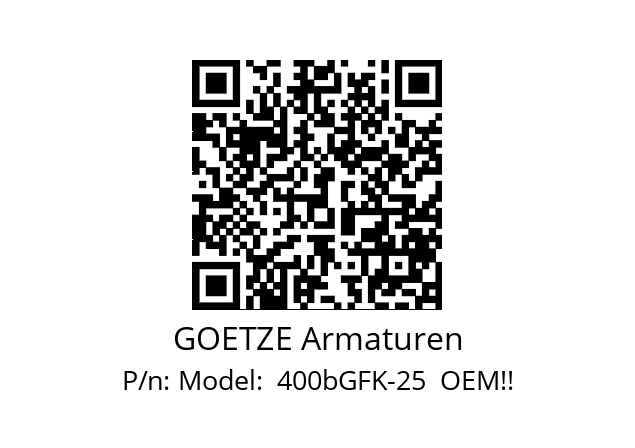   GOETZE Armaturen Model:  400bGFK-25  OEM!!