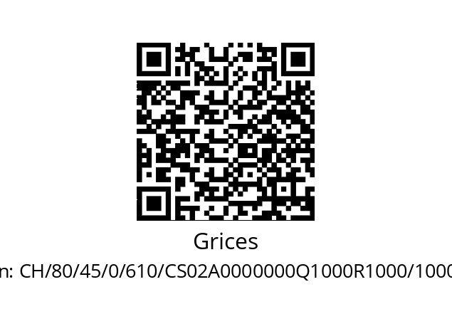   Grices CH/80/45/0/610/CS02A0000000Q1000R1000/1000/0