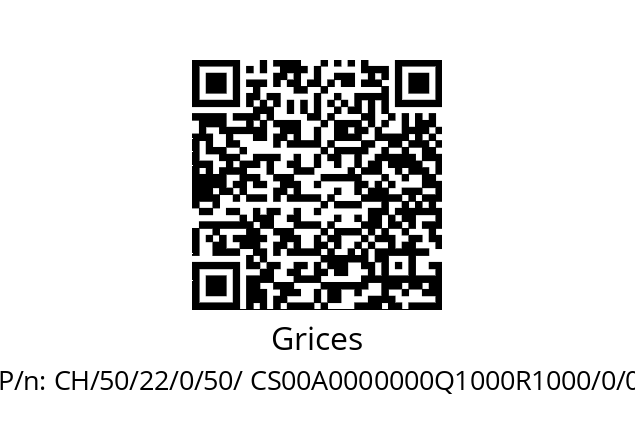   Grices CH/50/22/0/50/ CS00A0000000Q1000R1000/0/0