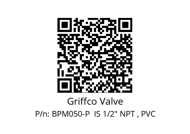   Griffco Valve BPM050-P  IS 1/2" NPT , PVC