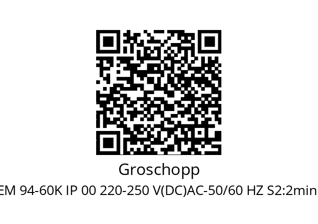   Groschopp EM 94-60K IP 00 220-250 V(DC)AC-50/60 HZ S2:2min OEM